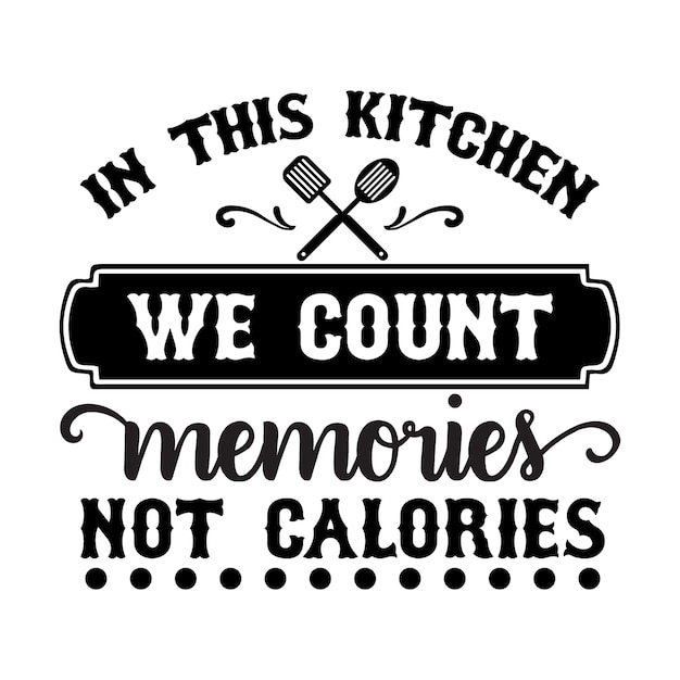 Vecteur dans cette cuisine, nous comptons les souvenirs, pas les calories.