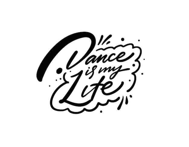 Danser, C'est Ma Vie. Dessin à La Main D'une Phrase De Calligraphie Au Pinceau De Couleur Noire. Texte Musical.