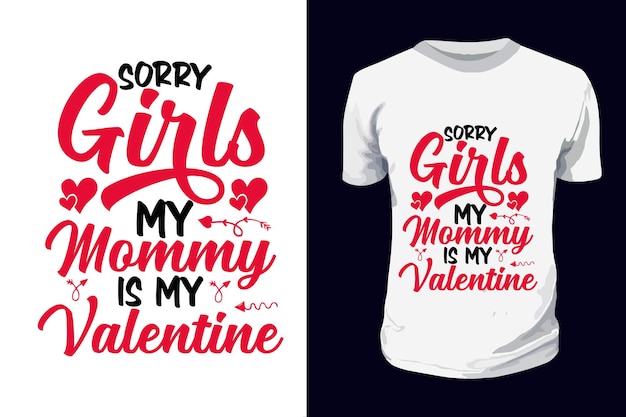Vecteur désolé les filles ma maman est ma conception de t-shirt typographie valentine