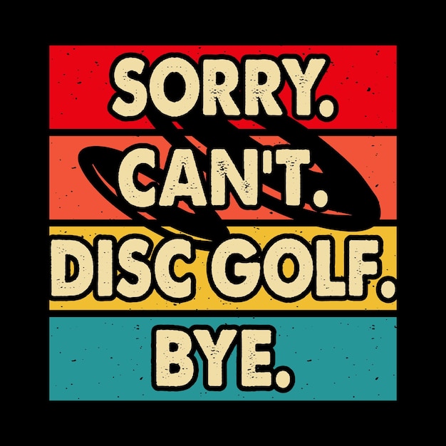 Désolé, je ne peux pas Disc Golf Funny Disc Golfer Retro Vintage Disc Golf Tshirt Design