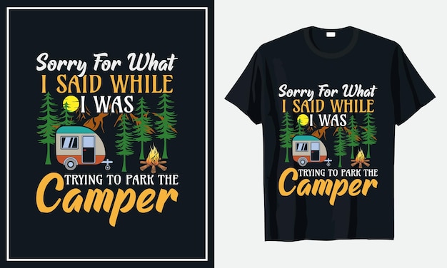 Désolé Pour Ce Que J'ai Dit Pendant Que J'essayais De Garer Le Vecteur Premium De Conception De T-shirt De Camping-car