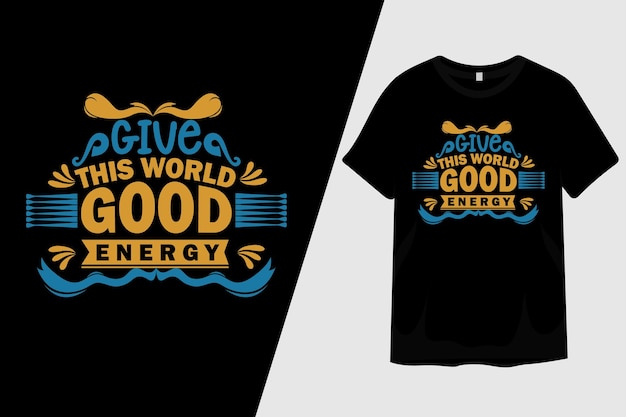 Donnez à Ce Design De T-shirt World Good Energy