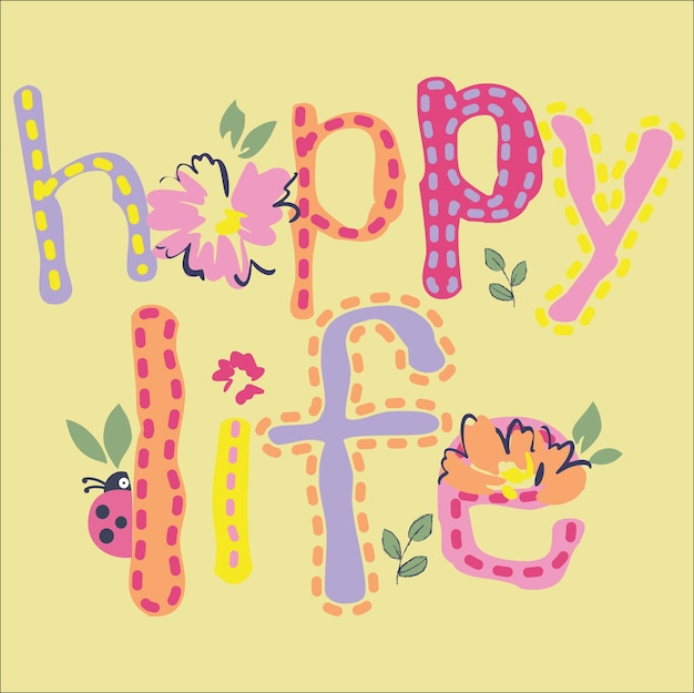 DOODLE TEXTE FLORAL TYPO HAPPY LIFE GRAPHIC POUR TOUT-PETITS ET ENFANTS FILLES DANS UN FICHIER VECTORIEL MODIFIABLE