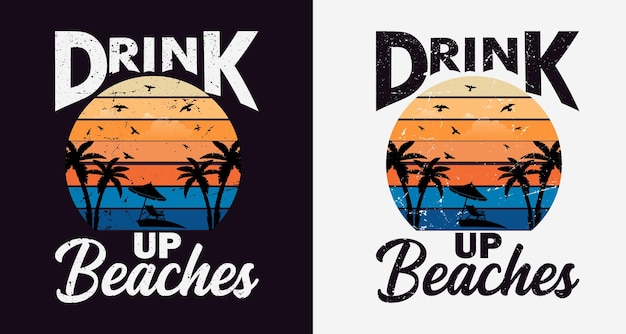 Drink Up Beaches vintage coucher de soleil Typographie T-shirt Design