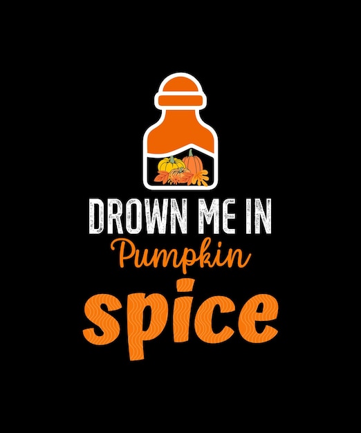 Drown Me in Pumpkin Spice t-shirt citrouillespicelatte