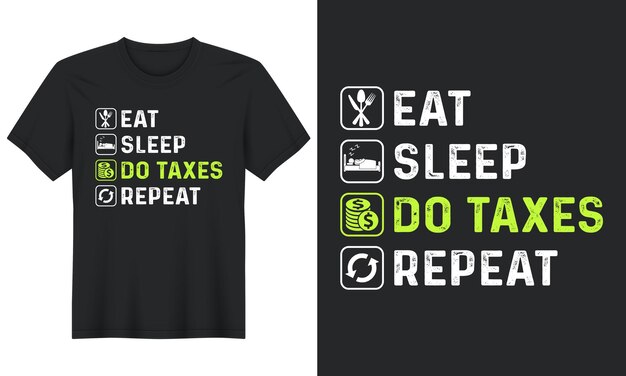 Eat Sleep Do Taxes Repeat, conception de t-shirts pour le jour de l'impôt