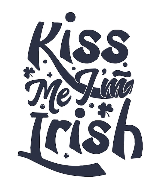 Embrasse-moi, Je Suis Irlandais Saint-patrick Citation De Typographie