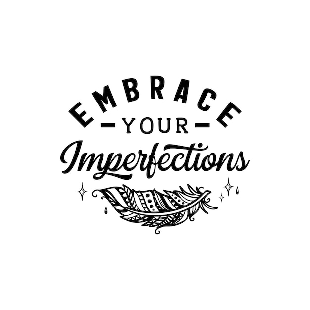 Embrassez Vos Imperfections Cite Le Lettrage Typographique Pour La Conception De T-shirts