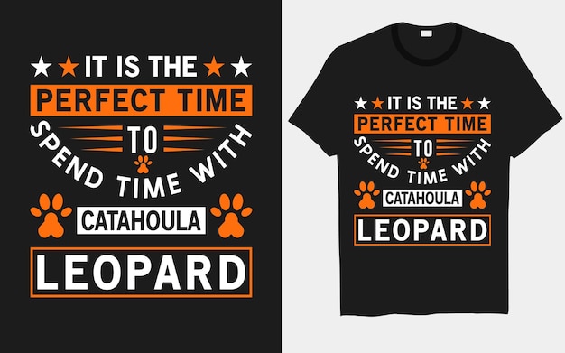 C'est Le Moment Idéal Pour Passer Du Temps Avec Catahoula Leopard Dog T-shirt Designs