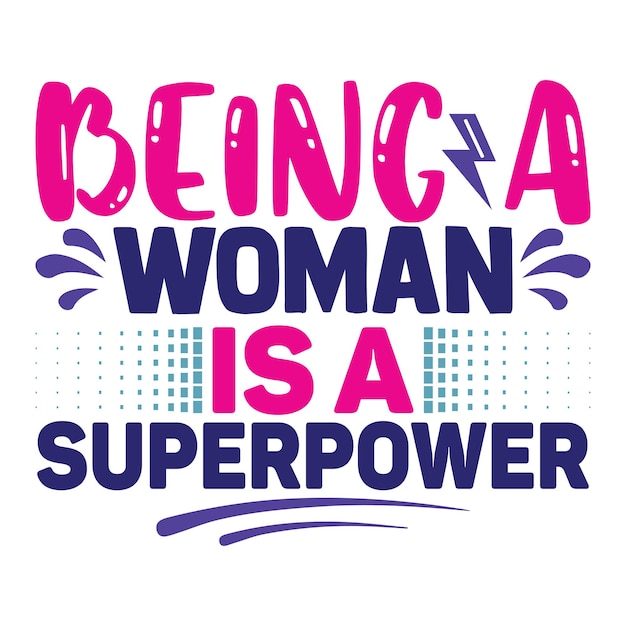 Vecteur Être une femme est une conception de citation de typographie de motivation de superpuissance