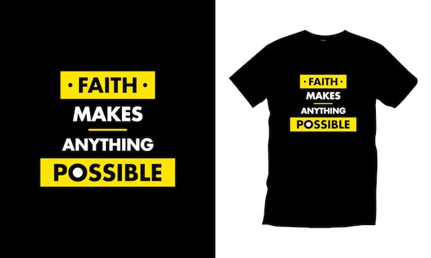 Faith Rend Tout Vecteur De Conception De T-shirt De Typographie Possible.