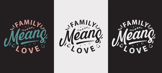 Vecteur la famille signifie l'amour conception de t-shirt typographie amour familial