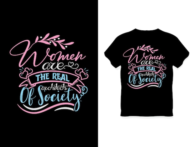 Vecteur les femmes sont les véritables architectes de la société tshirt design svg design