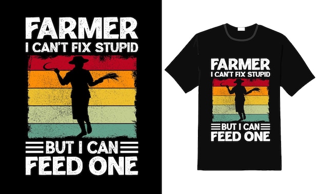 Vecteur fermier je ne peux pas réparer stupide mais je peux nourrir un t-shirt fermier
