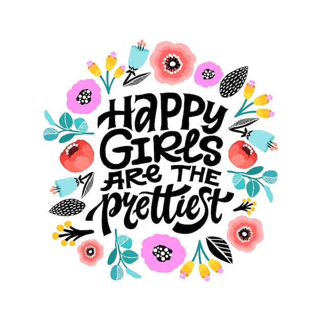 Les Filles Heureuses Sont Les Plus Jolies - Citation Féminine Inspirante Avec Décoration Florale.