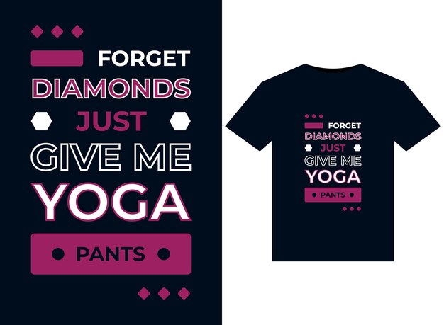 Forget Diamonds Just Give Me Yoga Pants Illustration Pour La Conception De T-shirts Prêts à Imprimer