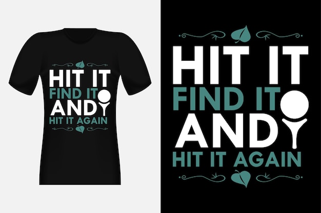 Golf Slogan Hit It Find It And Hit Again Silhouette Vintage T-shirt Design