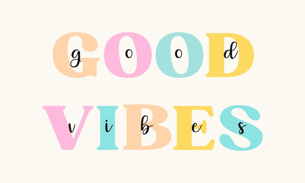 Good Vibes Mignon Lettrage Coloré Illustration Vectorielle Citation T-shirt Carte Moderne Affiche Impression Conception