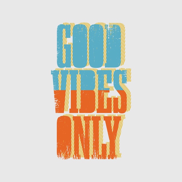 Good vibes only typographie slogan pour la conception de t-shirts imprimés