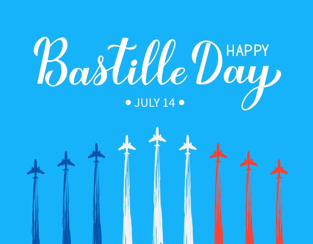 Happy Bastille Day Calligraphie Main Lettrage Avec Avions Et Spectacle Aérien Dans Le Ciel Fête Nationale Française Modèle Vectoriel Pour Typographie Affiche Bannière Invitation Carte De Voeux Flyer