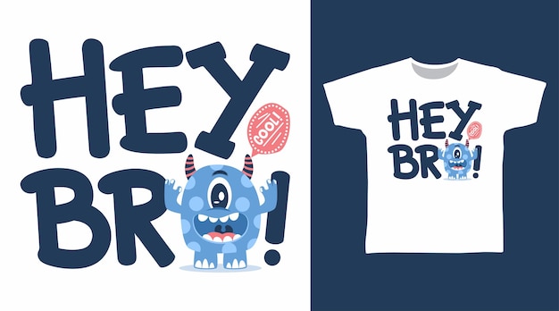 Vecteur hey bro typographie avec le concept de design de tee-shirt monstre