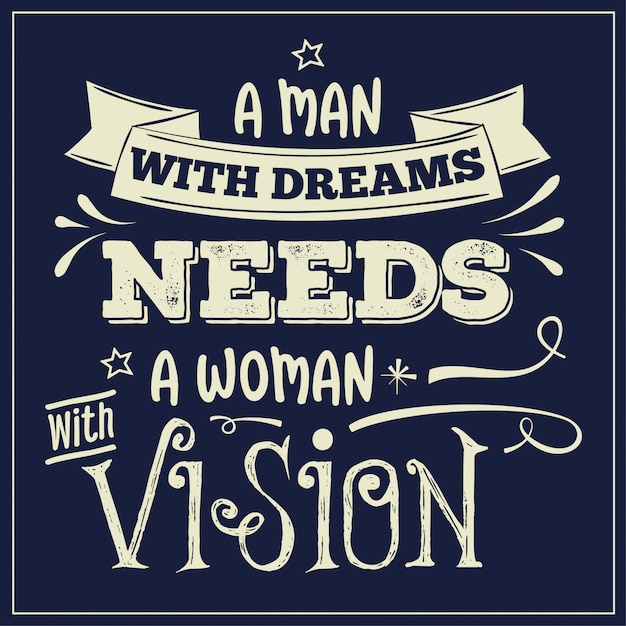 Un Homme Avec Des Rêves A Besoin D'une Femme Avec Une Vision. Citation Inspirante.