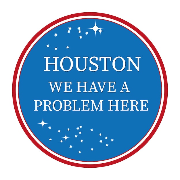 Vecteur houston, nous avons un problème ici.