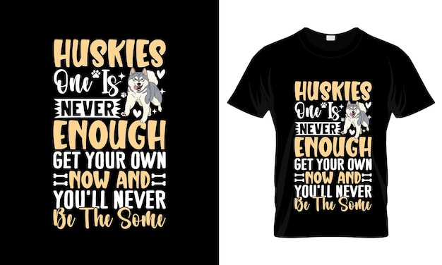 Vecteur huskies un n'est jamais assez obtenez votre t-shirt graphique coloré design de t-shirt husky sibérien