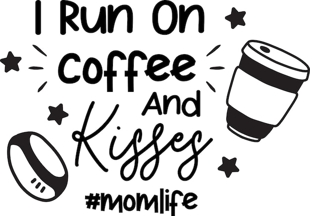 Vecteur i run on caffeine and kisses lettrage et illustration de citation de café