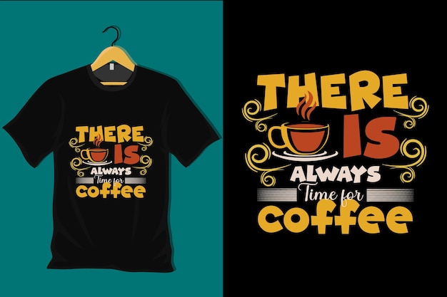 Il Est Toujours Temps Pour La Conception De T-shirts De Café