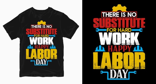 Il N'y A Pas De Substitut Au Travail Acharné Conception De T-shirts De La Fête Du Travail