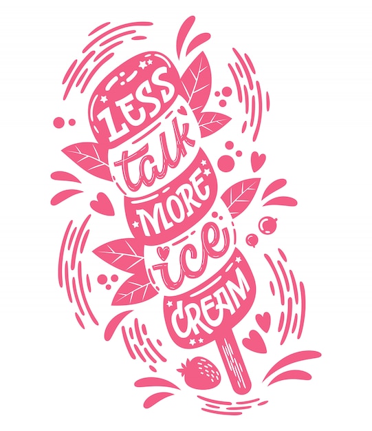Illustration monochrome avec lettrage de crème glacée - Moins de discours, plus de crème glacée.