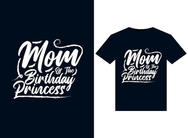 Illustrations De Maman De La Princesse D'anniversaire Pour La Conception De T-shirts Prêts à Imprimer