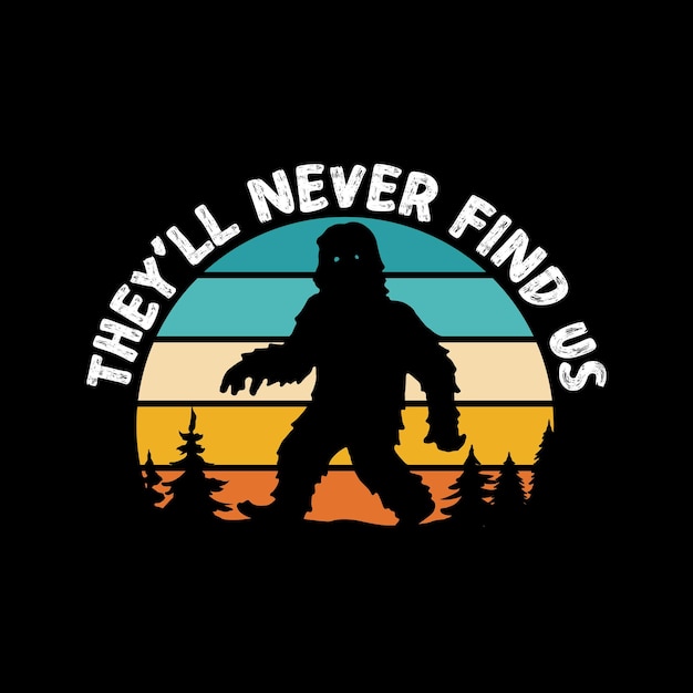 Ils Ne Nous Trouveront Jamais Illustration Du Concept Bigfoot