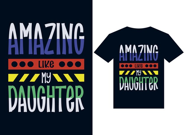 Incroyable Comme Ma Fille Tshirt Design Typographie Fichiers D'illustration Vectorielle Pour L'impression Prête