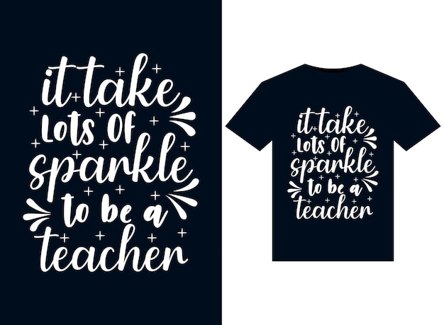 It Take Lots Of Sparkle To Be A Teacher Illustrations Pour La Conception De T-shirts Prêts à Imprimer