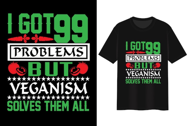 Vecteur j'ai 99 problèmes mais le véganisme les résout tous. conception de t-shirts