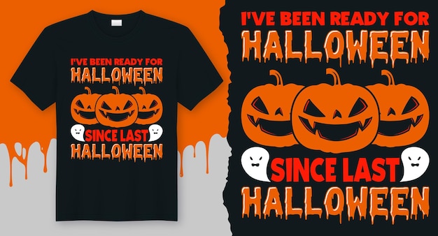 J'ai été Prêt Pour Halloween Depuis Le Dernier Halloween, Conception De T-shirt De Citation D'halloween