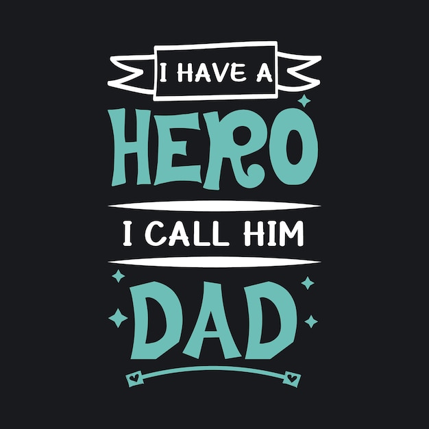 J'ai Un Héros Je L'appelle Papa Typographie Pour T-shirt