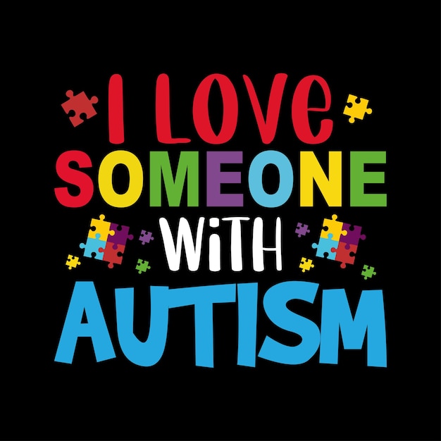 Vecteur j'aime quelqu'un avec l'autisme conception de t-shirt de la journée de sensibilisation à l'autisme