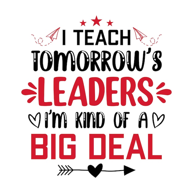 J'enseigne Aux Leaders De Demain Je Suis Un Gros Problème Conception De T-shirt De Citations D'enseignant