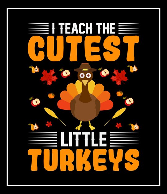 J'enseigne La Conception De T-shirt Graphique Vectoriel De Thanksgiving Aux Petites Dindes Les Plus Mignonnes