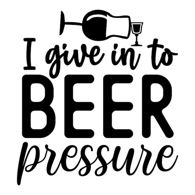 Vecteur je cède à la pression de la bière svg