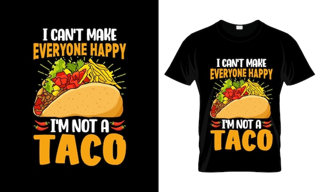 Vecteur je ne peux pas rendre tout le monde heureux je ne suis pas un taco t-shirt graphique coloré tacos t-shirt design