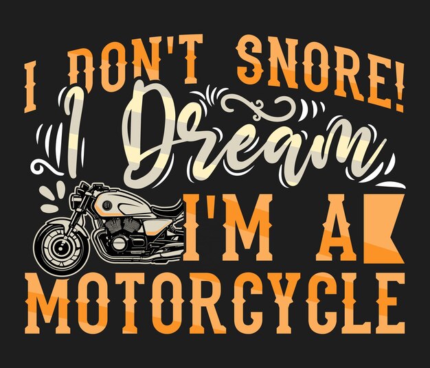 Vecteur je ne ronfle pas, je rêve que je suis un modèle de design de t-shirt de moto