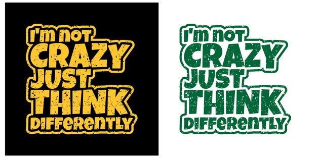 Vecteur je ne suis pas fou, il suffit de penser différemment t-shirt de citations de typographie de lettrage de motivation créative