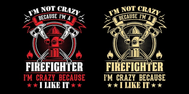 Je ne suis pas fou parce que je suis pompier Je suis fou parce que je l'aime