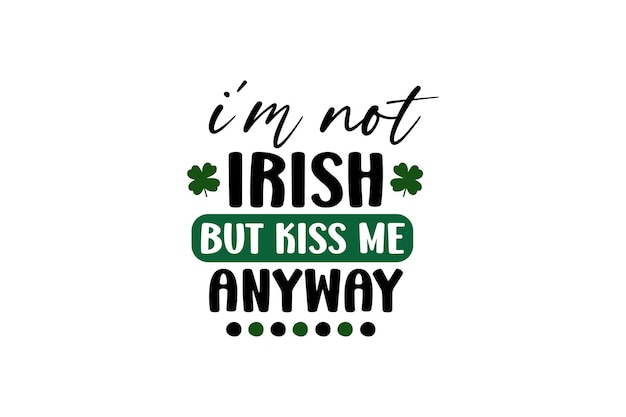 Je Ne Suis Pas Irlandais Mais Embrassez-moi Quand Même