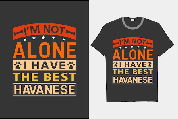 Je Ne Suis Pas Seul, J'ai Les Meilleurs Designs De T-shirts Havanais