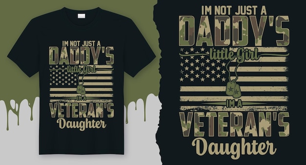 Vecteur je ne suis pas seulement la petite fille d'un papa, je suis la fille d'un vétéran. vétéran. meilleur design de t-shirt vétéran